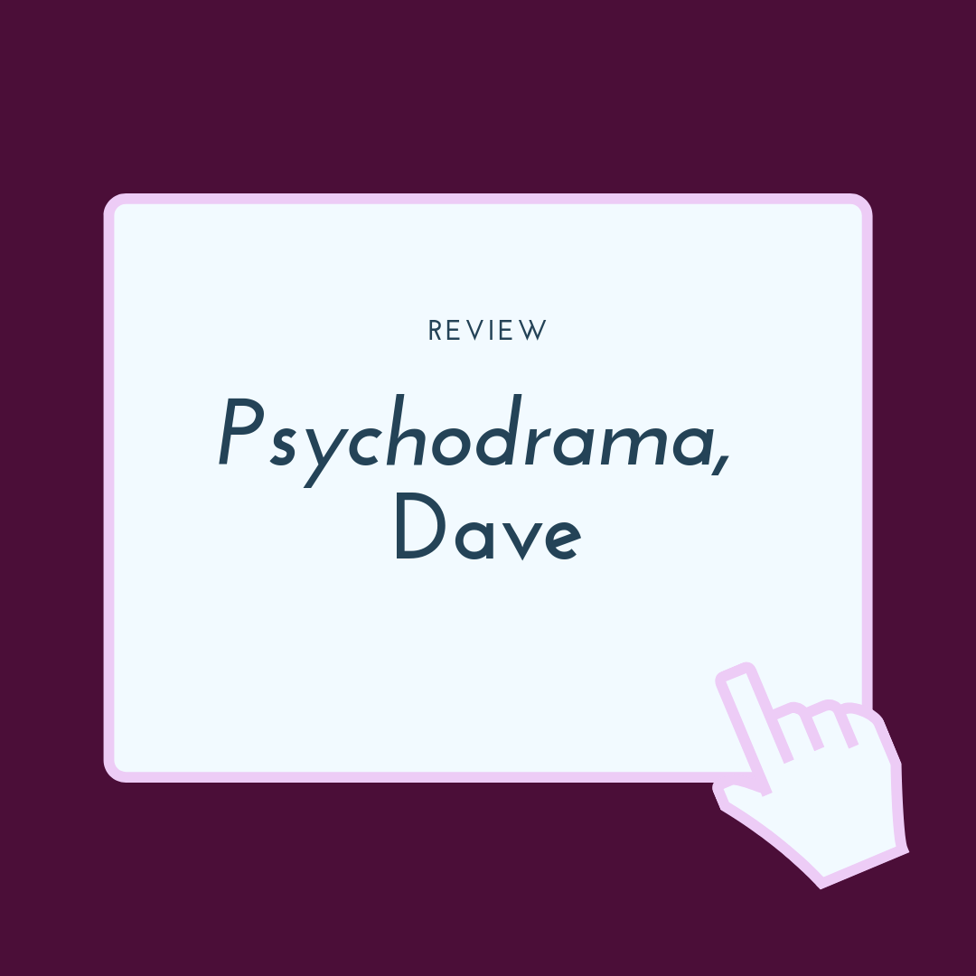 dave psychodrama review